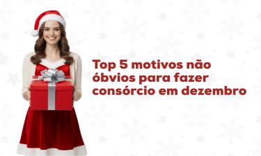 Top 5 Motivos Não Óbvios para Fazer Consórcio em Dezembro